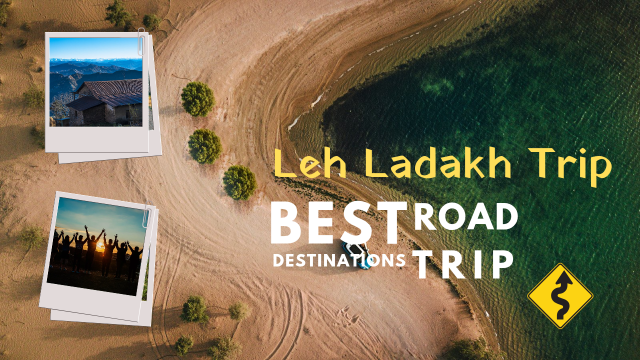 Leh Ladakh Road Trip